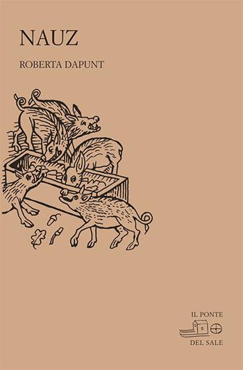 Nauz. Ediz. ladina e italiana - Roberta Dapunt - Libro Il Ponte del Sale 2017, La Porta delle Lingue | Libraccio.it