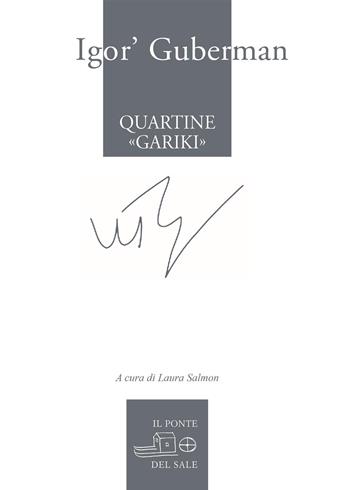 Quartine «gariki» (1994-1997). Testo russo a fronte. Ediz. multilingue - Igor' Guberman - Libro Il Ponte del Sale 2020, Il labirinto del mondo | Libraccio.it