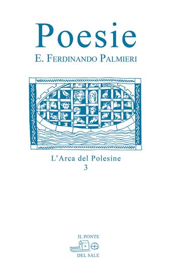 Poesie - Eugenio F. Palmieri - Libro Il Ponte del Sale 2020, L'arca del polesine | Libraccio.it