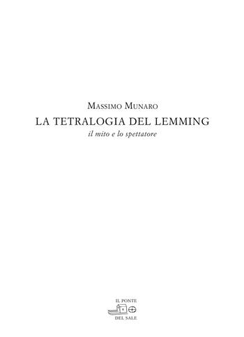 La tetralogia del Lemming. Il mito e lo spettatore - Massimo Munaro - Libro Il Ponte del Sale 2021, Orbis pictus | Libraccio.it
