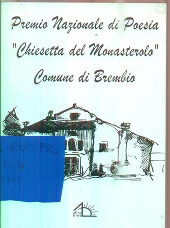 Premio nazionale di poesia «Chiesetta del Monasterolo» comune di Brembio  - Libro Albalibri 2006, I poeti sommersi | Libraccio.it