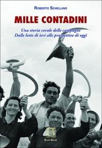 Mille contadini. Una storia corale delle campagne. Dalle lotte di ieri alle prospettive di oggi - Roberto Schellino - Libro Ellin Selae 2015, Libri di ES | Libraccio.it