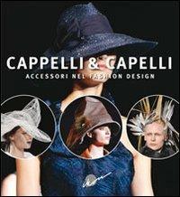 Cappelli & capelli. Accessori nel fashion design. Ediz. multilingue - Gianni Pucci - Libro Ikon 2012 | Libraccio.it