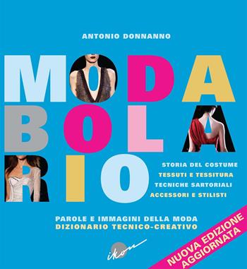 Modabolario. Parole e immagini della moda. Dizionario tecnico-creativo - Antonio Donnanno - Libro Ikon 2018 | Libraccio.it