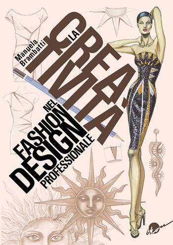 La creatività nel fashion design professionale. Dall'ispirazione all'illustrazione - Manuela Brambatti - Libro Ikon 2025 | Libraccio.it