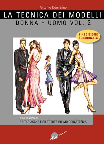 La tecnica dei modelli uomo-donna. Come realizzare abiti, giacche e gilet, tute, intimo, corsetteria. Ediz. ampliata. Vol. 2 - Antonio Donnanno - Libro Ikon 2025 | Libraccio.it