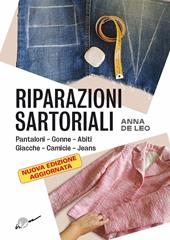 Riparazioni sartoriali. Pantaloni, gonne, abiti, giacche, camicie, jeans. Nuova ediz.