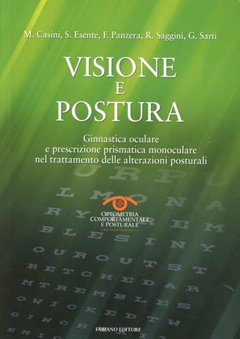 Visione e postura. Ginnastica oculare e prescrizione prismatica monoculare nel trattamento delle alterazioni posturali  - Libro Fabiano 2010 | Libraccio.it