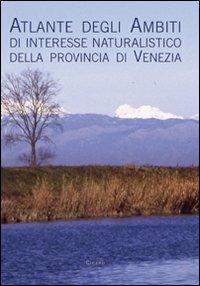 Atlante degli ambiti di interesse naturalistico della provincia di Venezia - Ivo Simonella - Libro Cicero Editore 2006 | Libraccio.it
