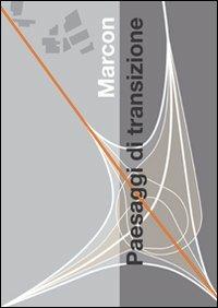 Marcon. Paesaggi di transizione. Ediz. illustrata  - Libro Cicero Editore 2007, Arte | Libraccio.it