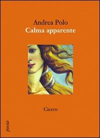 Calma apparente - Andrea Polo - Libro Cicero Editore 2010 | Libraccio.it