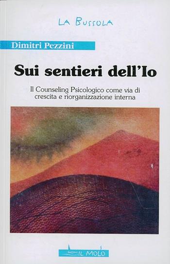 Sui sentieri dell'io - Dimitri Pezzini - Libro Il Molo 2007, La bussola | Libraccio.it