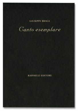 Canto esemplare - Giuseppe Braga - Libro Raffaelli, Poesia contemporanea | Libraccio.it