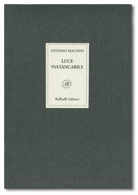 Luce instancabile - Stefano Maldini - Libro Raffaelli, Poesia contemporanea | Libraccio.it