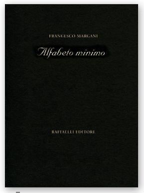 Alfabeto minimo - Francesco Margani - Libro Raffaelli, Poesia contemporanea | Libraccio.it