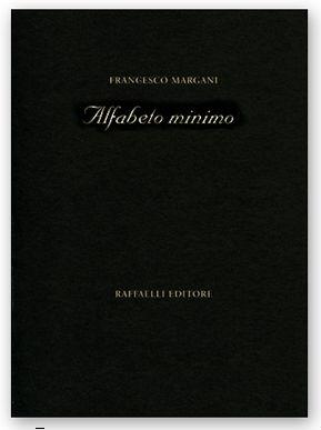 Alfabeto minimo - Francesco Margani - Libro Raffaelli, Poesia contemporanea | Libraccio.it