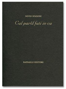 Col parôl fati in cà - Nevio Spadoni - Libro Raffaelli 2007, Poesia contemporanea | Libraccio.it