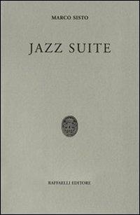 Jazz suite - Marco Sisto - Libro Raffaelli 2009 | Libraccio.it