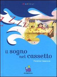 Il sogno nel cassetto - Fiorenza Casanova - Libro dino&pulcino 2008, Le magie di Maribur | Libraccio.it
