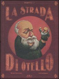 La strada di Otello - Miriam Formisano, Antoine Déprez - Libro dino&pulcino 2009, Le magie di Maribur | Libraccio.it