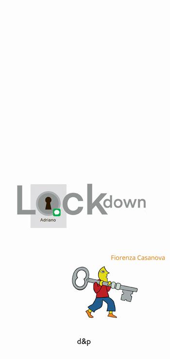 Lockdown Adriano - Fiorenza Casanova - Libro dino&pulcino 2020 | Libraccio.it
