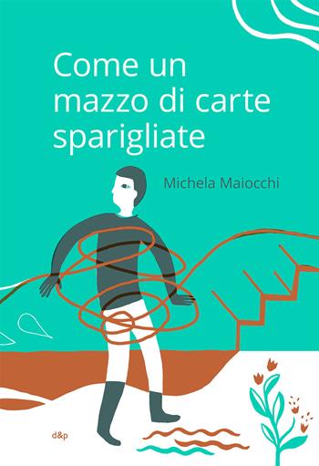 Come un mazzo di carte sparigliate - Michela Maiocchi - Libro dino&pulcino 2021 | Libraccio.it