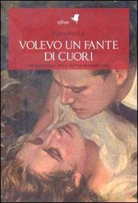 Volevo un fante di cuori. Fisiopatologia della donna abbandonata - Fulvia Perillo - Libro effequ 2010, Libri volanti | Libraccio.it