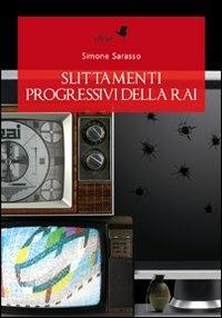 Slittamenti progressivi della Rai - Simone Sarasso - Libro effequ 2010, Libri volanti | Libraccio.it