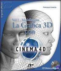 La Grafica 3D con Cinema 4D. Con CD-ROM. Vol. 1: Modellazione. - Francesco Caraccia - Libro Janotek 2005, Le guide ufficiali Simit | Libraccio.it