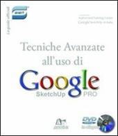 Tecniche avanzate per l'uso di Google SketchUp. DVD