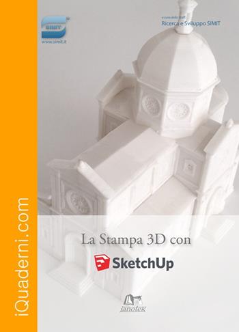 La Stampa 3D con SketchUp  - Libro Janotek 2015, iQuaderni.com | Libraccio.it
