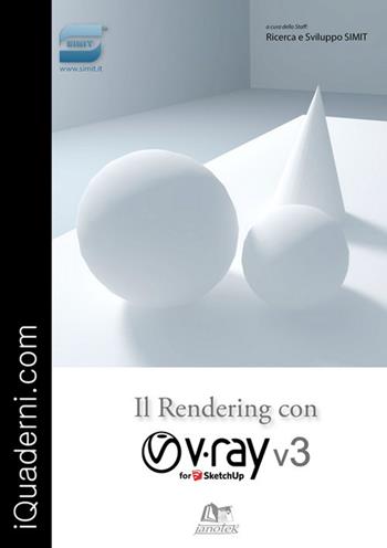 Il rendering con V-Ray 3 for SketchUp. Con aggiornamento online  - Libro Janotek 2017, iQuaderni.com | Libraccio.it