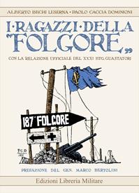 I ragazzi della «Folgore» con la relazione ufficiale del XXXI Btg. Guastatori - Alberto Bechi Luserna, Paolo Caccia Dominioni - Libro Libreria Militare Editrice 2016, Memento Audere Semper | Libraccio.it