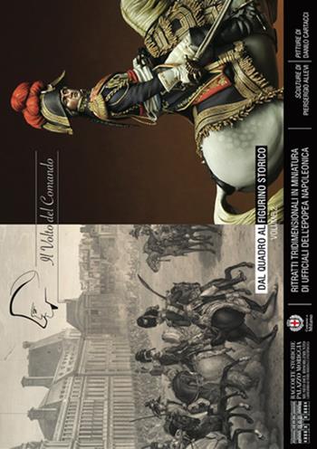 Il volto del comando. Dal quadro al figurino storico ritratti tridimensionali in miniatura di ufficiali dell'epopea napoleonica. Vol. 2 - Piersergio Allevi, Danilo Cartacci - Libro Libreria Militare Editrice 2018 | Libraccio.it