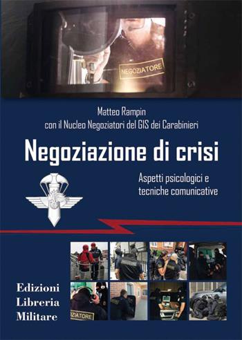 Negoziazione di crisi. Aspetti psicologici e tecniche comunicative - Matteo Rampin - Libro Libreria Militare Editrice 2023, Com.bat | Libraccio.it