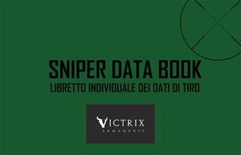 Sniper Data Book. Libretto individuale dei dati di tiro. Ediz. a spirale. Con coordinatometro - Luigi Scollo, Giuseppe Palmisano, Davide Pisenti - Libro Libreria Militare Editrice 2021 | Libraccio.it