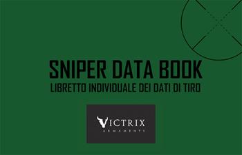 Sniper Data Book. Libretto individuale dei dati di tiro. Ediz. a spirale. Con coordinatometro - Luigi Scollo, Giuseppe Palmisano, Davide Pisenti - Libro Libreria Militare Editrice 2021 | Libraccio.it