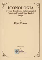 Iconologia. Ovvero descrizione delle immagini cavate dall'antichità e da altri luoghi - Cesare Ripa - Libro Castel Negrino 2006, I Mentori | Libraccio.it
