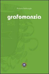 Grafomanzia scrittura e inconscio - Roberta Bellinzaghi - Libro Castel Negrino 2007, Divinazioni | Libraccio.it