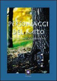 Personaggi del mito - Laura Rangoni - Libro Castel Negrino 2008, Antiche radici | Libraccio.it