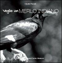 Voglio un merlo indiano - Claudio Peccati - Libro Castel Negrino 2010, Pet-ology | Libraccio.it