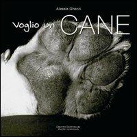 Voglio un cane - Alessia Ghezzi - Libro Castel Negrino 2007, Pet-ology | Libraccio.it