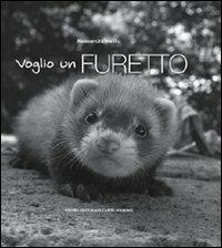Voglio un furetto - Alessandro Melillo - Libro Castel Negrino 2007, Pet-ology | Libraccio.it