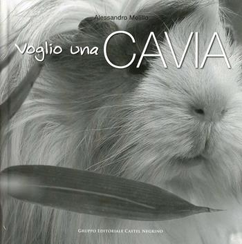 Voglio una cavia - Alessandro Melillo - Libro Castel Negrino 2008, Pet-ology | Libraccio.it