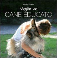 Voglio un cane educato - Stefano Tansella - Libro Castel Negrino 2008, Pet-ology special | Libraccio.it