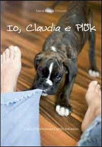 Io, Claudia e Plük - M. Grazia Crozzoli - Libro Castel Negrino 2011, Pet-ology stories | Libraccio.it