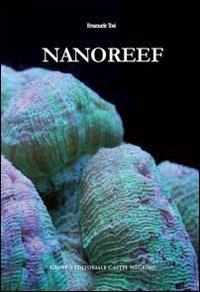 Nanoreef - Emanuele Tosi - Libro Castel Negrino 2012, Acquarium | Libraccio.it