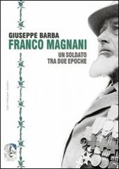 Franco Magnani. Un soldato tra due epoche