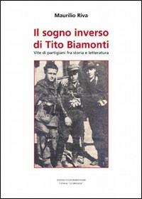 Il sogno inverso di Tito Biamonti - Maurilio Riva - Libro Arterigere-Chiarotto Editore 2009, La memoria | Libraccio.it