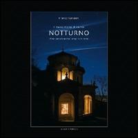 Notturno. Il sacromonte di Varese una passeggiata lunga un'anno - Franco Canziani - Libro Arterigere-Chiarotto Editore 2008, Percorsi d'arte | Libraccio.it